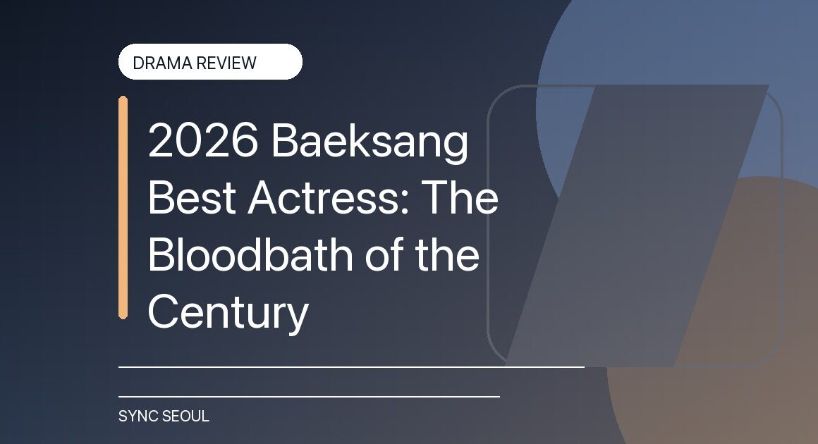 2026 Baeksang Best Actress: The Bloodbath of the Century