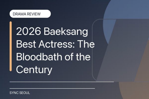 2026 Baeksang Best Actress: The Bloodbath of the Century