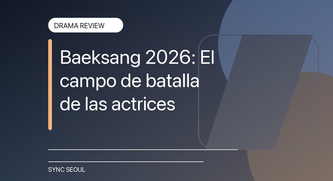 Baeksang 2026: El campo de batalla de las actrices