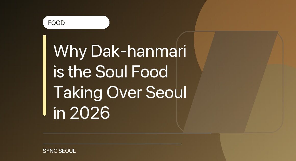 Beyond Fried Chicken: Dak-hanmari conquers 2026