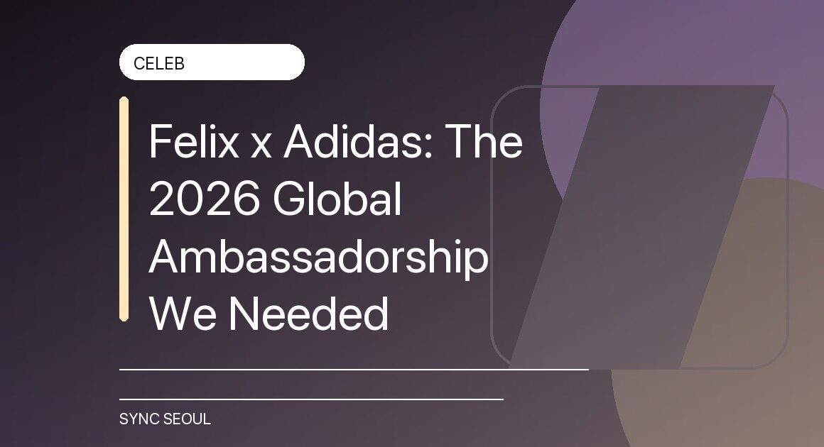 Felix x Adidas: The 2026 Global Ambassadorship We Needed