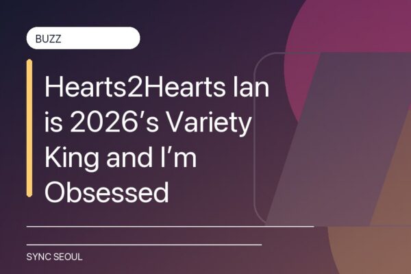 Hearts2Hearts Ian is 2026’s Variety King and I’m Obsessed