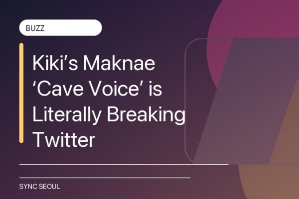 Kiki’s Maknae ‘Cave Voice’ is Literally Breaking Twitter