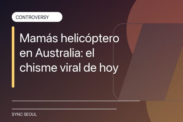 Mamás helicóptero en Australia: el chisme viral de hoy