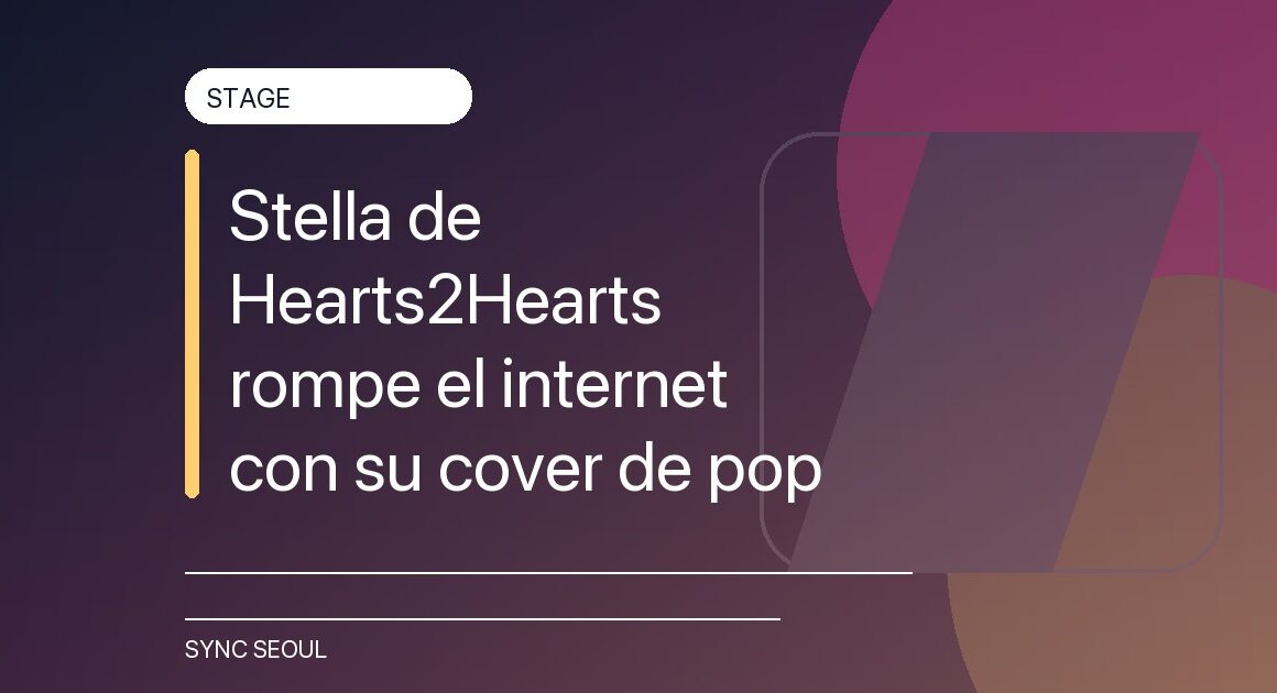 Stella de Hearts2Hearts rompe el internet con su cover de pop